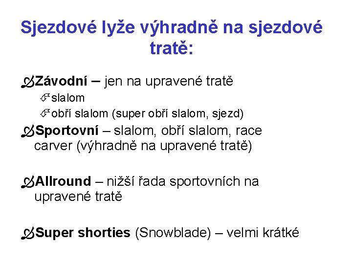 Sjezdové lyže výhradně na sjezdové tratě: Závodní – jen na upravené tratě slalom obří