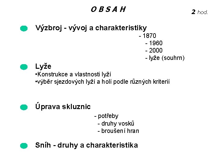 OBSAH 2 Výzbroj - vývoj a charakteristiky - 1870 - 1960 - 2000 - OBSAH 2 Výzbroj - vývoj a charakteristiky - 1870 - 1960 - 2000 -