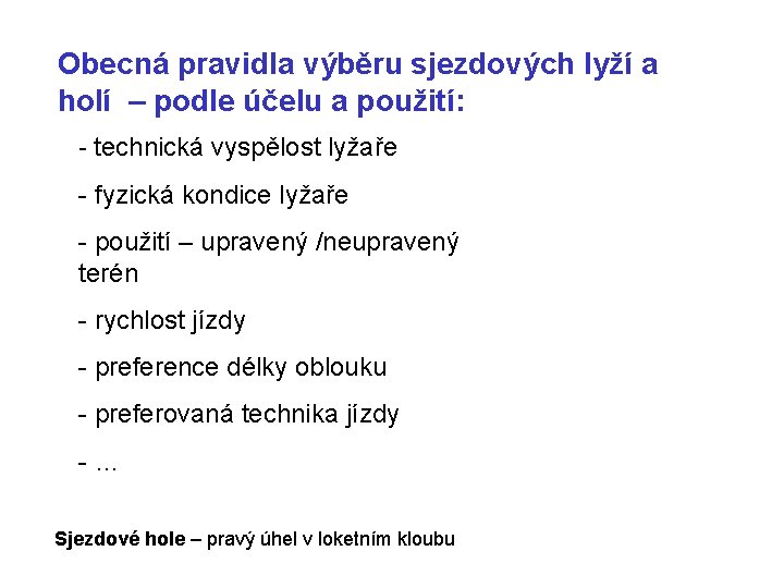 Obecná pravidla výběru sjezdových lyží a holí – podle účelu a použití: - technická