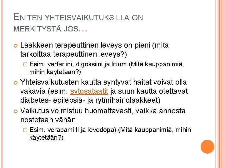 ENITEN YHTEISVAIKUTUKSILLA ON MERKITYSTÄ JOS… Lääkkeen terapeuttinen leveys on pieni (mitä tarkoittaa terapeuttinen leveys?