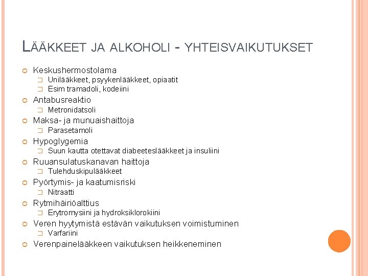 LÄÄKKEET JA ALKOHOLI - YHTEISVAIKUTUKSET Keskushermostolama � � Antabusreaktio � Erytromysiini ja hydroksiklorokiini Veren