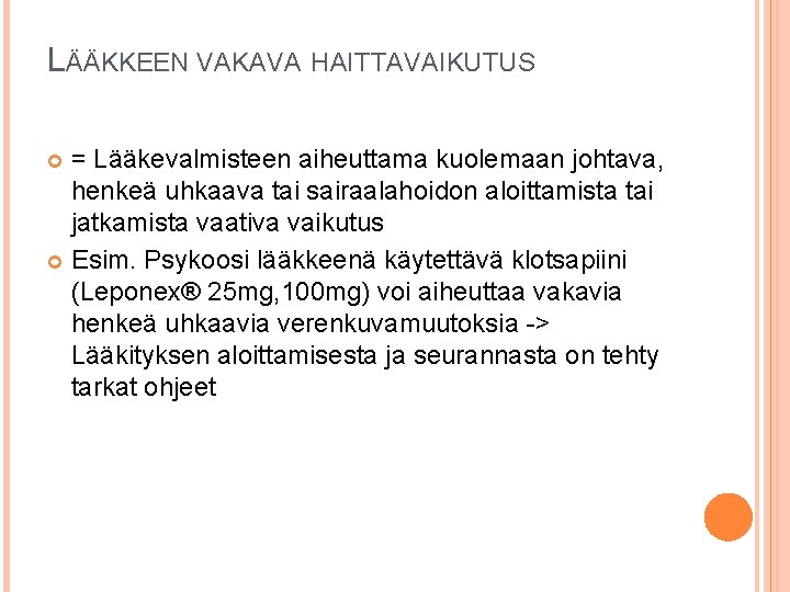 LÄÄKKEEN VAKAVA HAITTAVAIKUTUS = Lääkevalmisteen aiheuttama kuolemaan johtava, henkeä uhkaava tai sairaalahoidon aloittamista tai