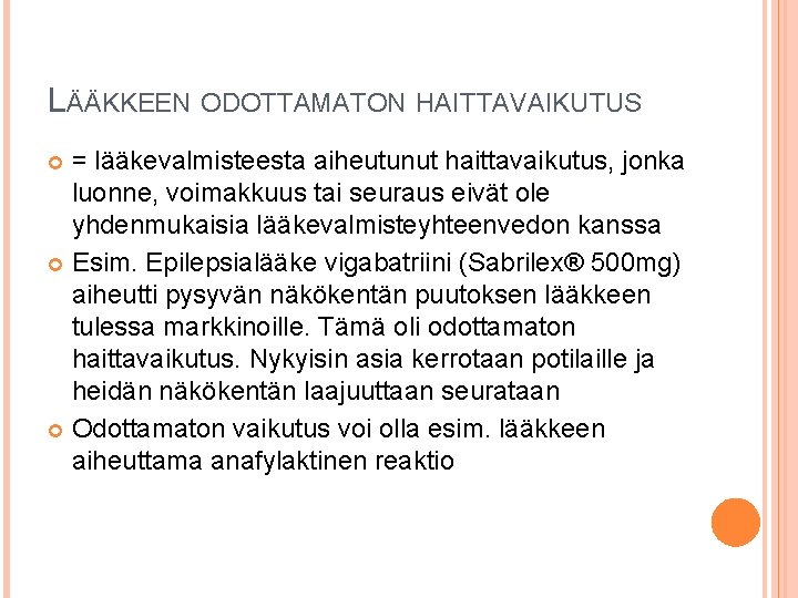 LÄÄKKEEN ODOTTAMATON HAITTAVAIKUTUS = lääkevalmisteesta aiheutunut haittavaikutus, jonka luonne, voimakkuus tai seuraus eivät ole