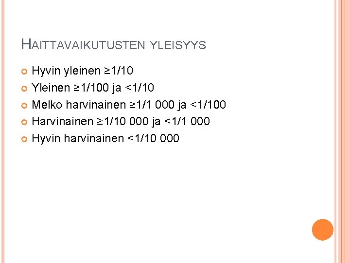 HAITTAVAIKUTUSTEN YLEISYYS Hyvin yleinen ≥ 1/10 Yleinen ≥ 1/100 ja <1/10 Melko harvinainen ≥