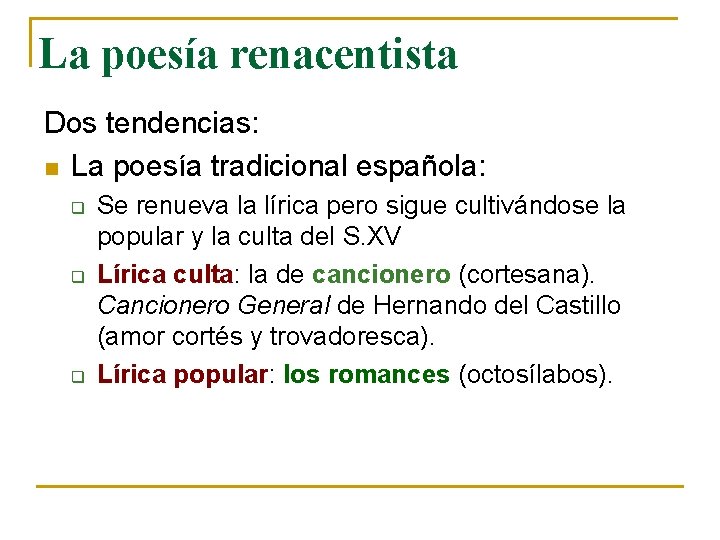 La poesía renacentista Dos tendencias: n La poesía tradicional española: q q q Se