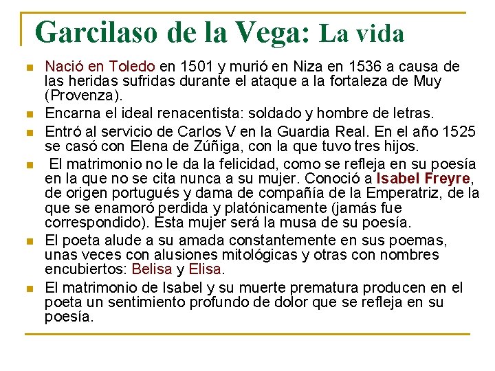 Garcilaso de la Vega: La vida n n n Nació en Toledo en 1501