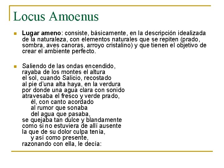 Locus Amoenus n Lugar ameno: consiste, básicamente, en la descripción idealizada de la naturaleza,