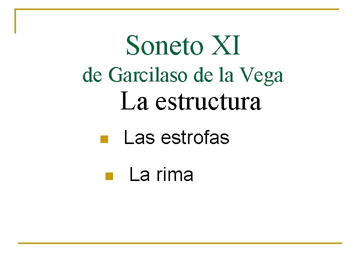 Soneto XI de Garcilaso de la Vega La estructura n Las estrofas n La