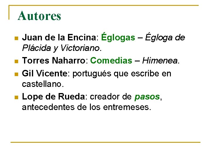 Autores n n Juan de la Encina: Églogas – Égloga de Plácida y Victoriano.