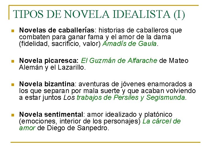 TIPOS DE NOVELA IDEALISTA (I) n Novelas de caballerías: historias de caballeros que combaten