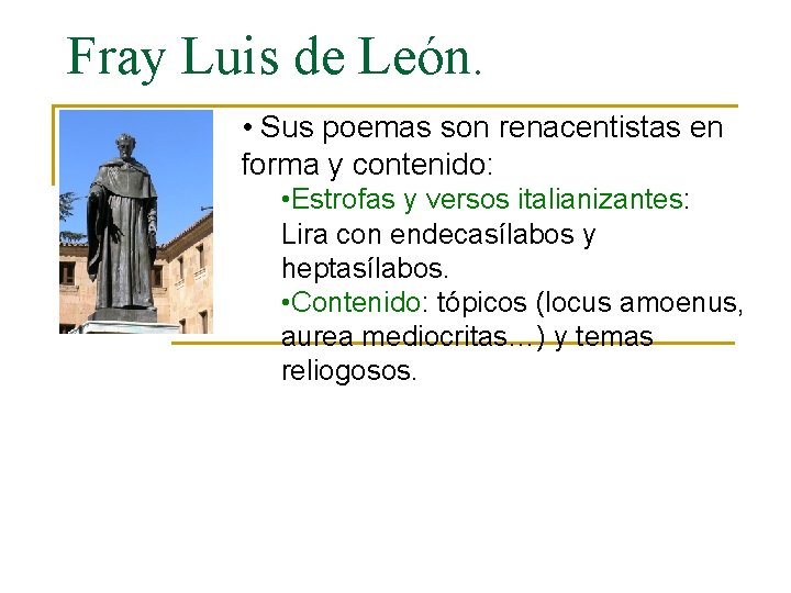 Fray Luis de León. • Sus poemas son renacentistas en forma y contenido: •