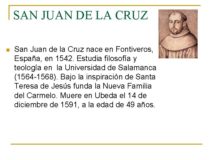 SAN JUAN DE LA CRUZ n San Juan de la Cruz nace en Fontiveros,