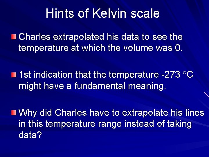 Hints of Kelvin scale Charles extrapolated his data to see the temperature at which