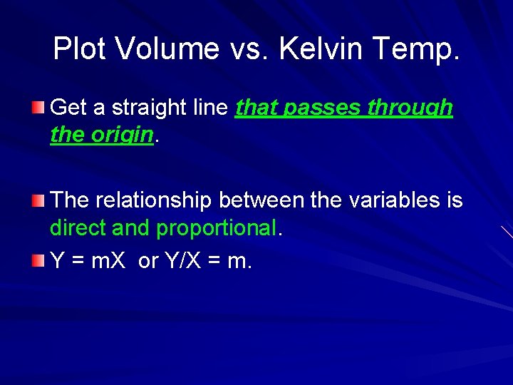 Plot Volume vs. Kelvin Temp. Get a straight line that passes through the origin.