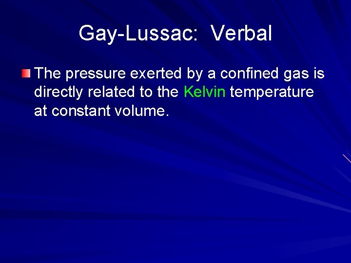 Gay-Lussac: Verbal The pressure exerted by a confined gas is directly related to the