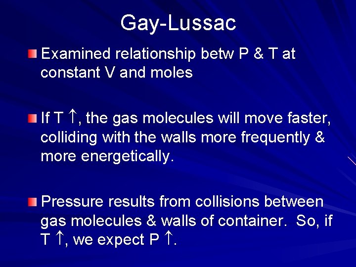 Gay-Lussac Examined relationship betw P & T at constant V and moles If T