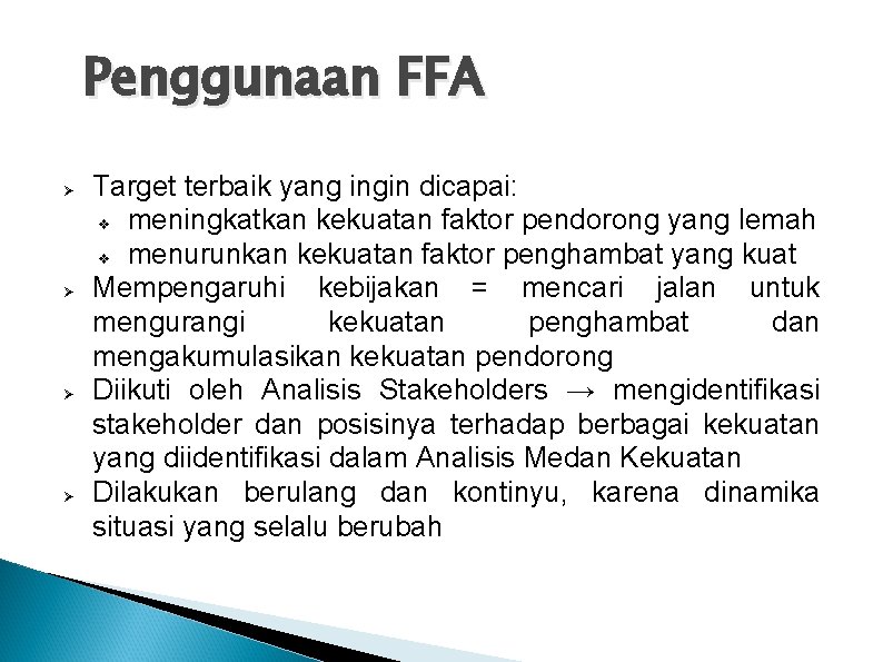 Penggunaan FFA Target terbaik yang ingin dicapai: v meningkatkan kekuatan faktor pendorong yang lemah