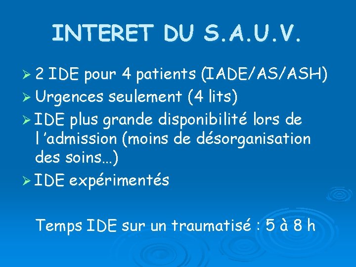 INTERET DU S. A. U. V. Ø 2 IDE pour 4 patients (IADE/AS/ASH) Ø