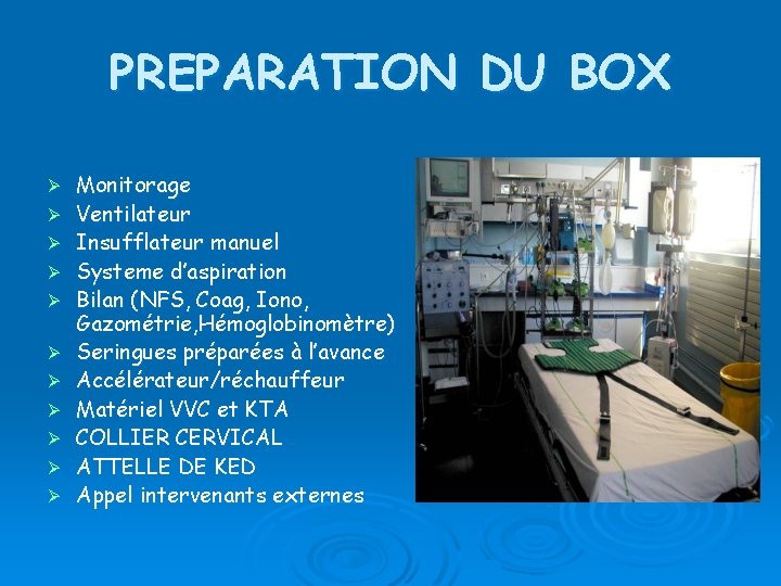 PREPARATION DU BOX Ø Ø Ø Monitorage Ventilateur Insufflateur manuel Systeme d’aspiration Bilan (NFS,