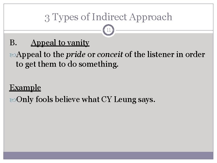 3 Types of Indirect Approach 11 B. Appeal to vanity Appeal to the pride
