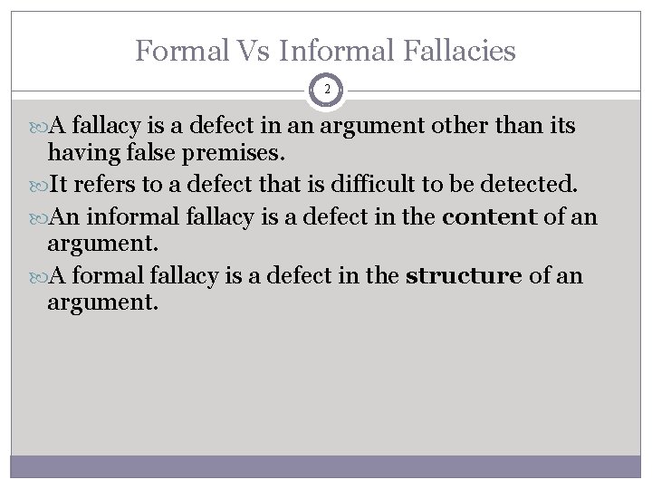 Formal Vs Informal Fallacies 2 A fallacy is a defect in an argument other