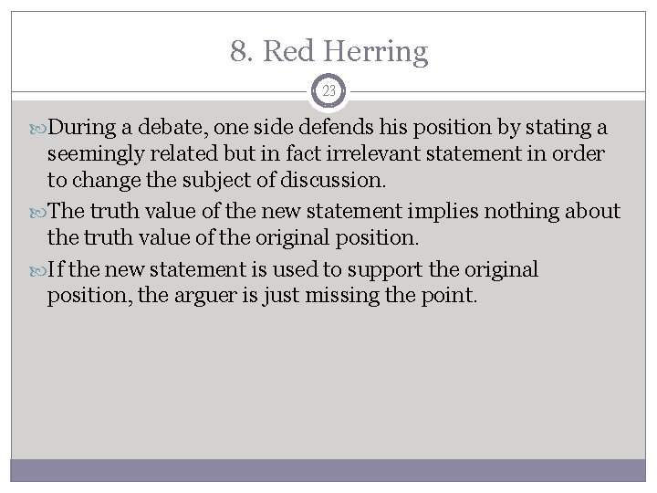 8. Red Herring 23 During a debate, one side defends his position by stating