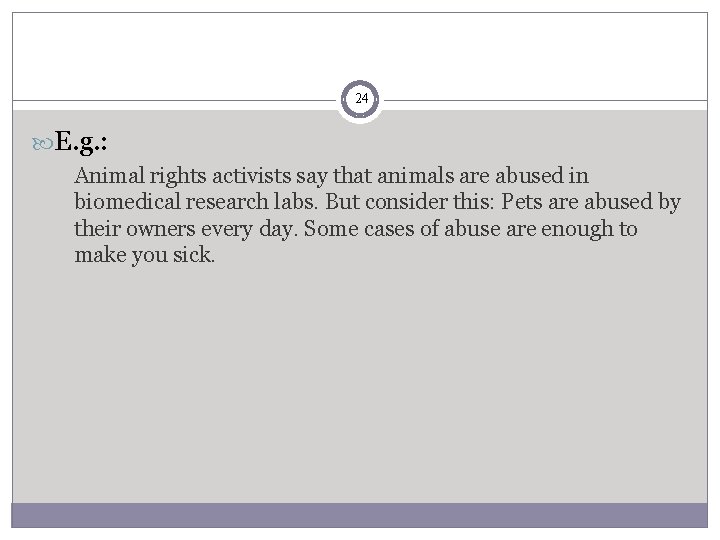 24 E. g. : Animal rights activists say that animals are abused in biomedical