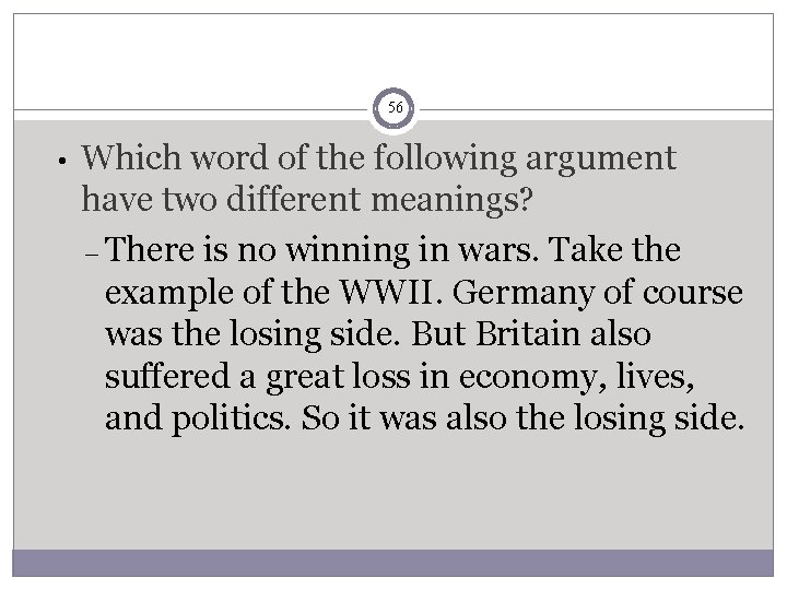 56 • Which word of the following argument have two different meanings? – There