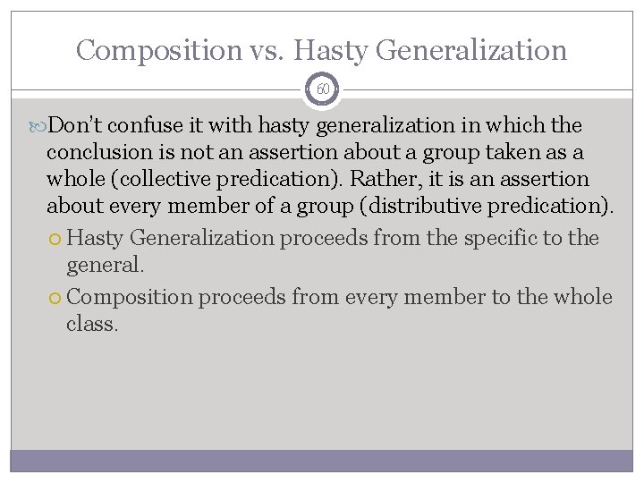 Composition vs. Hasty Generalization 60 Don’t confuse it with hasty generalization in which the