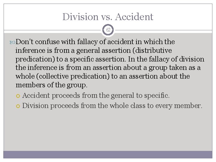 Division vs. Accident 62 Don’t confuse with fallacy of accident in which the inference