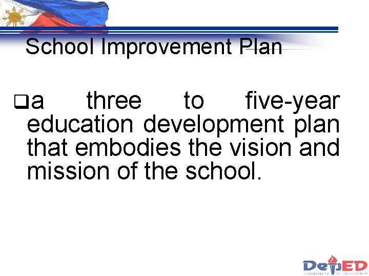 School Improvement Plan qa three to five-year education development plan that embodies the vision