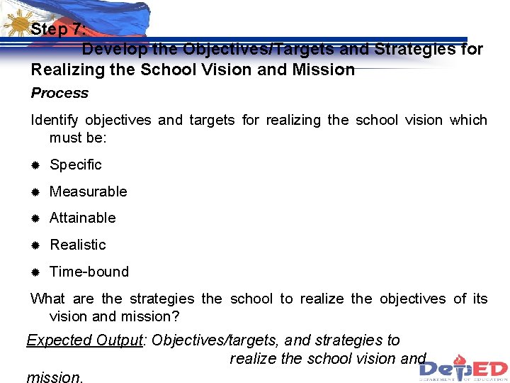 Step 7: Develop the Objectives/Targets and Strategies for Realizing the School Vision and Mission