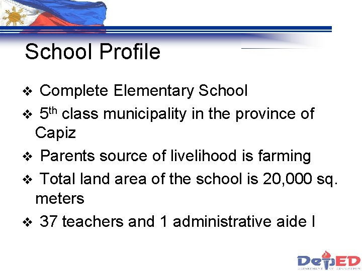 School Profile Complete Elementary School v 5 th class municipality in the province of