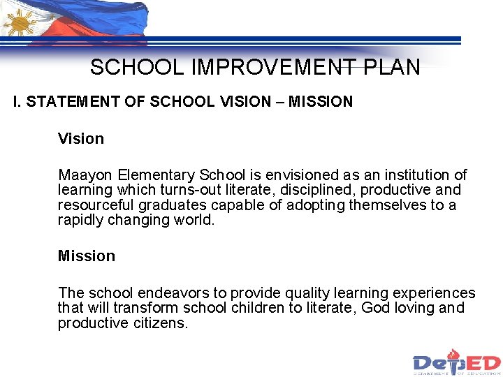 SCHOOL IMPROVEMENT PLAN I. STATEMENT OF SCHOOL VISION – MISSION Vision Maayon Elementary School