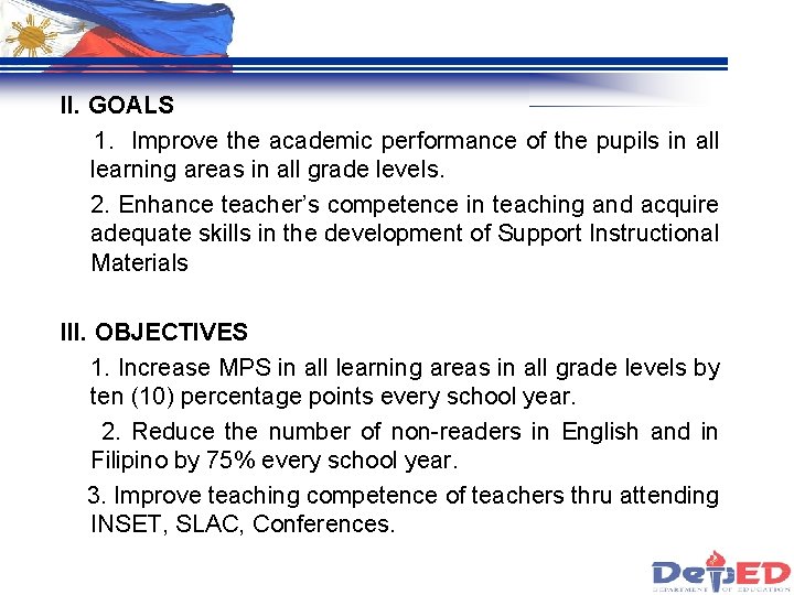 II. GOALS 1. Improve the academic performance of the pupils in all learning areas