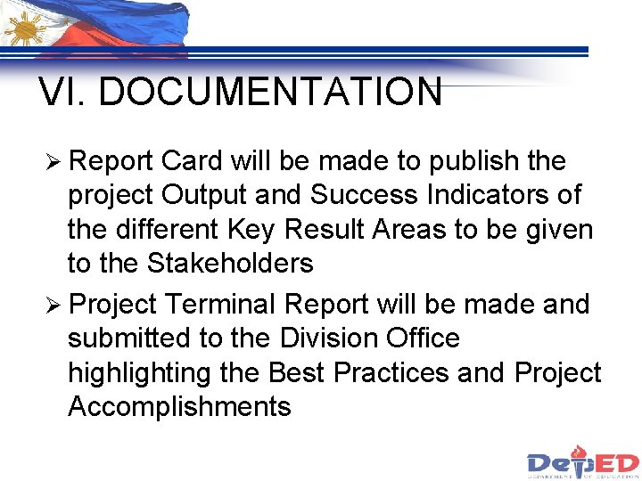VI. DOCUMENTATION Ø Report Card will be made to publish the project Output and