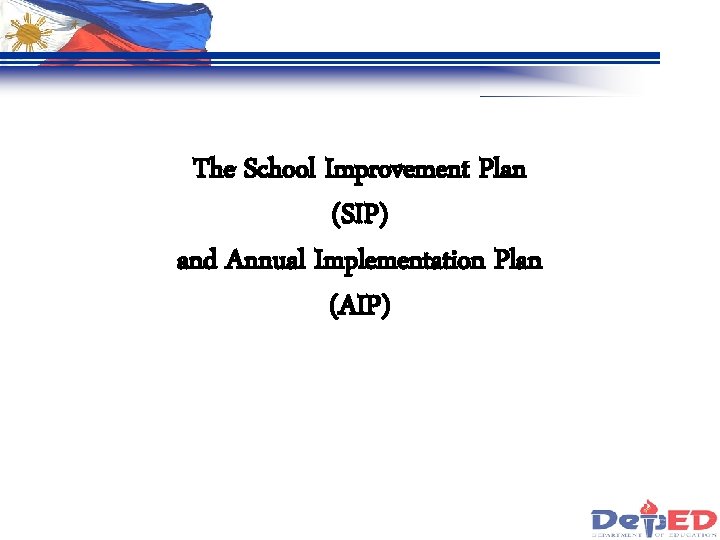 The School Improvement Plan (SIP) and Annual Implementation Plan (AIP) 
