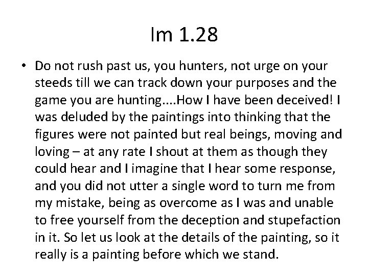 Im 1. 28 • Do not rush past us, you hunters, not urge on