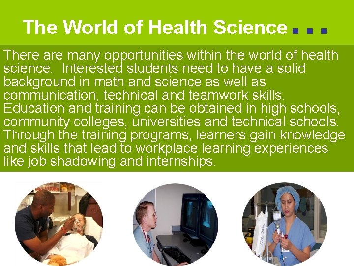 The World of Health Science … There are many opportunities within the world of