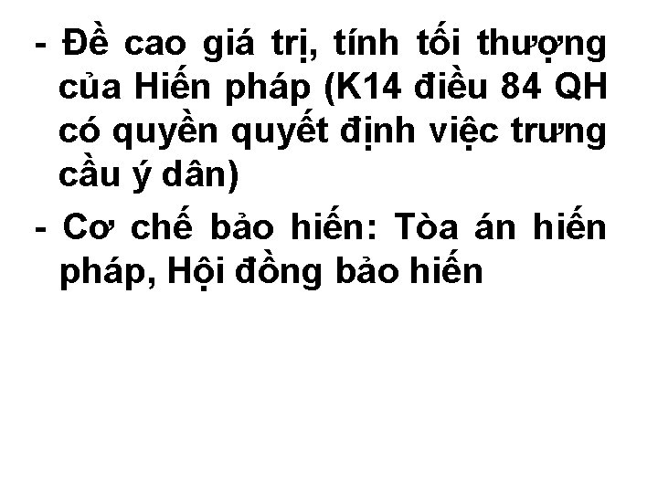 - Đề cao giá trị, tính tối thượng của Hiến pháp (K 14 điều