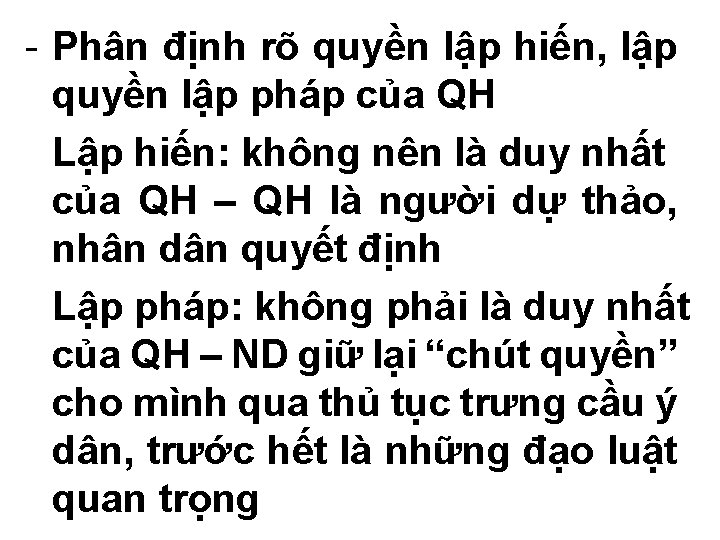 - Phân định rõ quyền lập hiến, lập quyền lập pháp của QH Lập