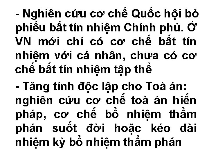 - Nghiên cứu cơ chế Quốc hội bỏ phiếu bất tín nhiệm Chính phủ.