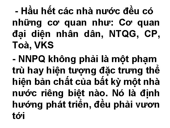  - Hầu hết các nhà nước đều có những cơ quan như: Cơ