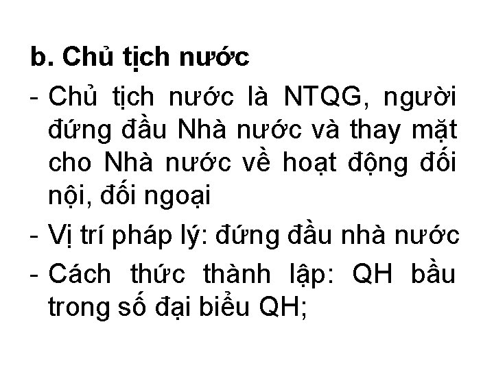 b. Chủ tịch nước - Chủ tịch nước là NTQG, người đứng đầu Nhà