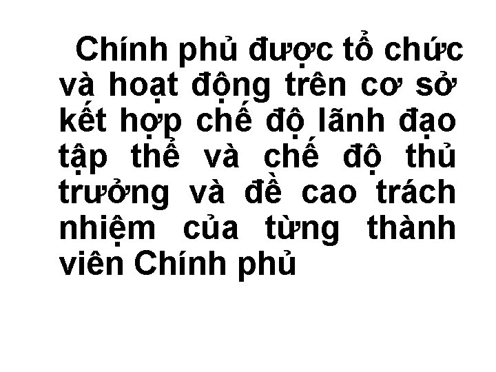 Chính phủ được tổ chức và hoạt động trên cơ sở kết hợp chế
