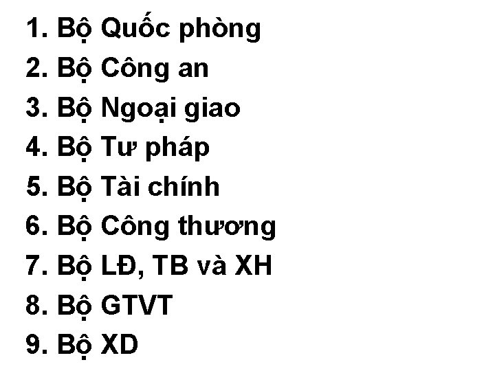 1. Bộ Quốc phòng 2. Bộ Công an 3. Bộ Ngoại giao 4. Bộ