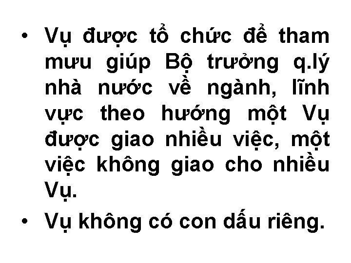  • Vụ được tổ chức để tham mưu giúp Bộ trưởng q. lý