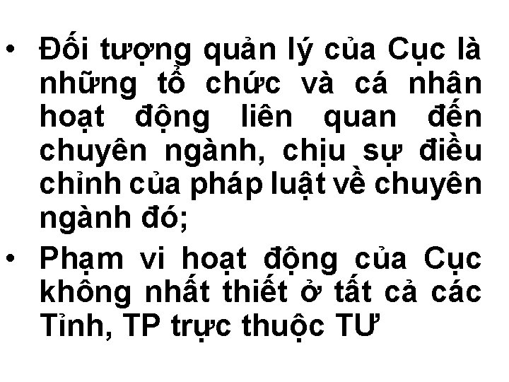  • Đối tượng quản lý của Cục là những tổ chức và cá