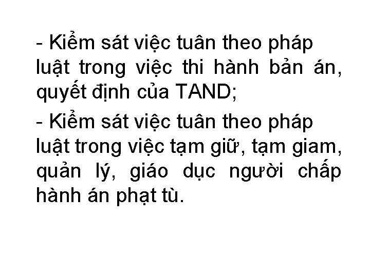 - Kiểm sát việc tuân theo pháp luật trong việc thi hành bản án,