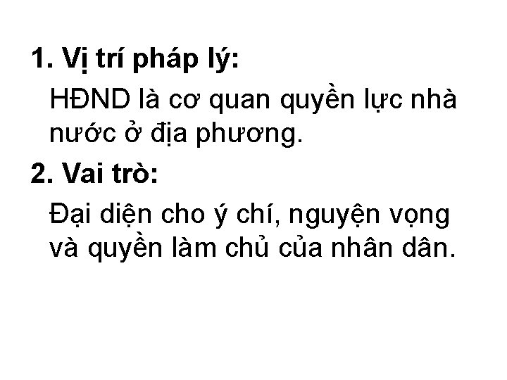 1. Vị trí pháp lý: HĐND là cơ quan quyền lực nhà nước ở